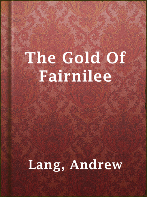Title details for The Gold Of Fairnilee by Andrew Lang - Available